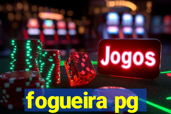 fogueira pg